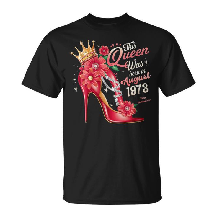 Esta Reina Nació En Agosto De 1973 Cumpleaños De Agosto Es Cuello Camiseta unisex