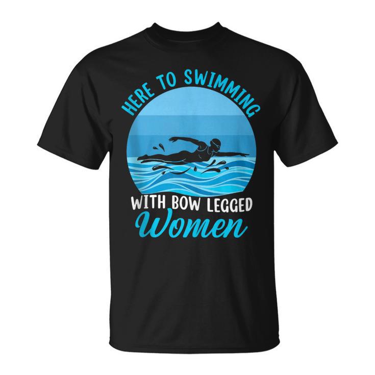 Here's To Swimming With Bow Legged Women Swimming T-Shirt