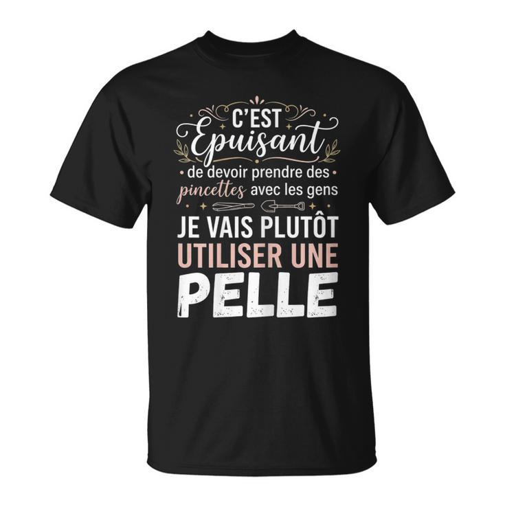 Humour Prendre Des Pincettes Aves Les Gensarcastique T-Shirt