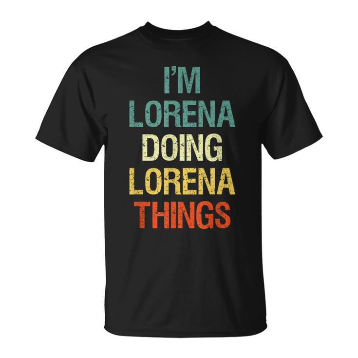 I'm Lorena Doing Lorena Things Regalo Personalizado Camiseta unisex
