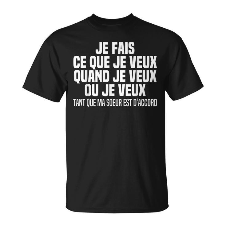 Je Fais Ce Que Jeeux Quand Jeeux Ou Jeeuxoeur Frère T-Shirt