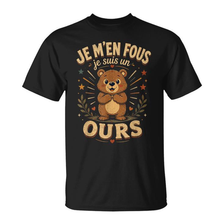 Je M'en Fous Jeuis Un Ours Doux Ours T-Shirt