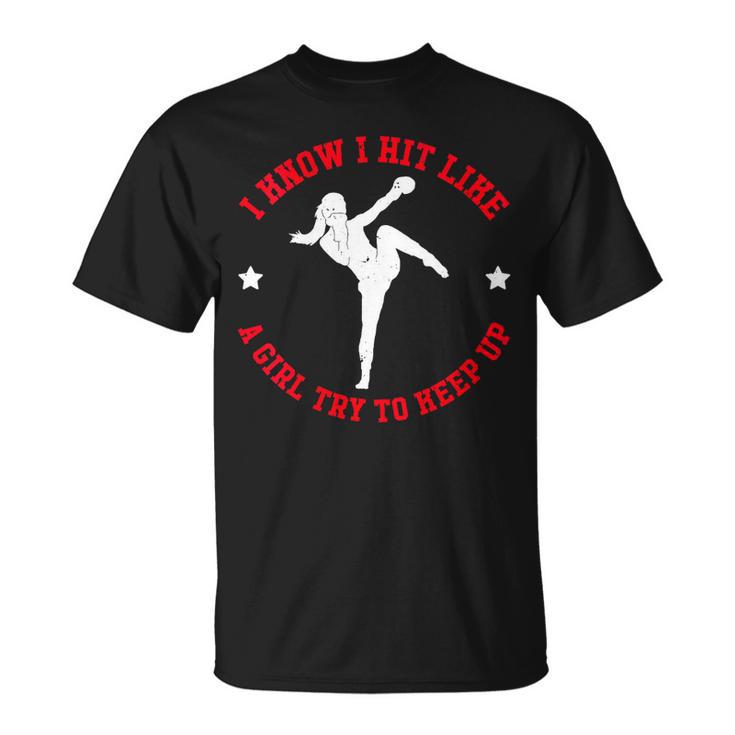 I Know I Hit Like A Girl Try To Keep Up Muay Thai Boxing T-Shirt