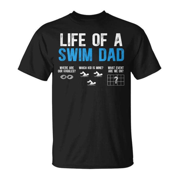 Life Of A Swim Dad Of A Swimmer Dad Swimming Father T-Shirt