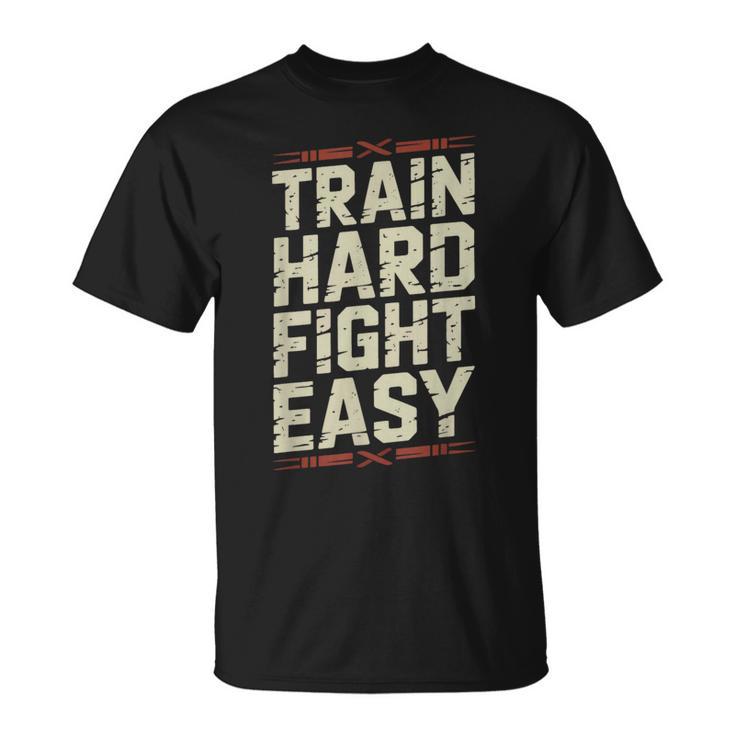Muay Thai Fighter Train Hard Fight Easy Training Motivation T-Shirt
