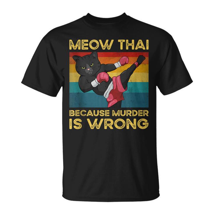 Muay Thai Because Murder Is Wrong Cat Meow Thai T-Shirt