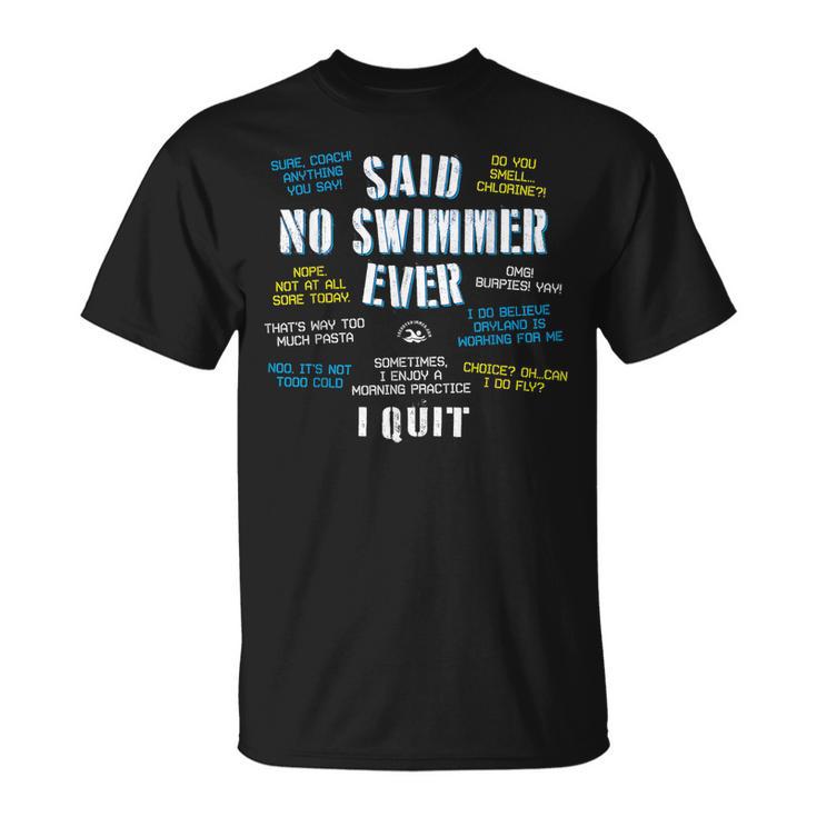 Said No Swimmer Ever Competitive Swimming Quotes T-Shirt