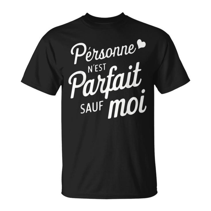 Personne N'est Parfaitauf Moi Cadeau Drole Humoristique T-Shirt