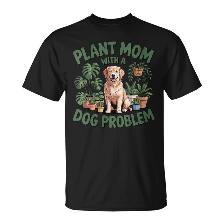 Plant Mom With A Dog Problem Citation Amusante Pour Animaux De Compagnie T-Shirt
