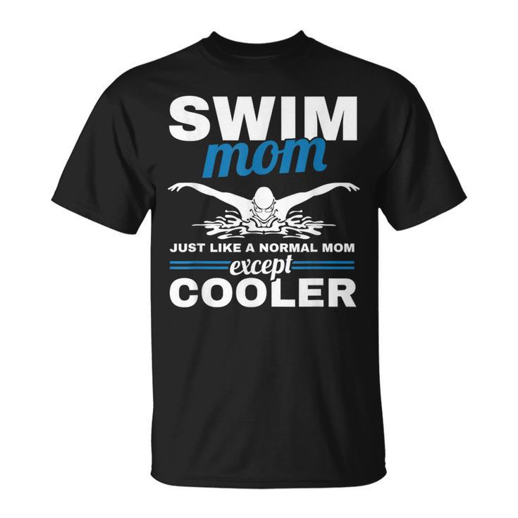 Swimmer Mother Swimming Women Swim Mom Like A Normal Mom T-Shirt