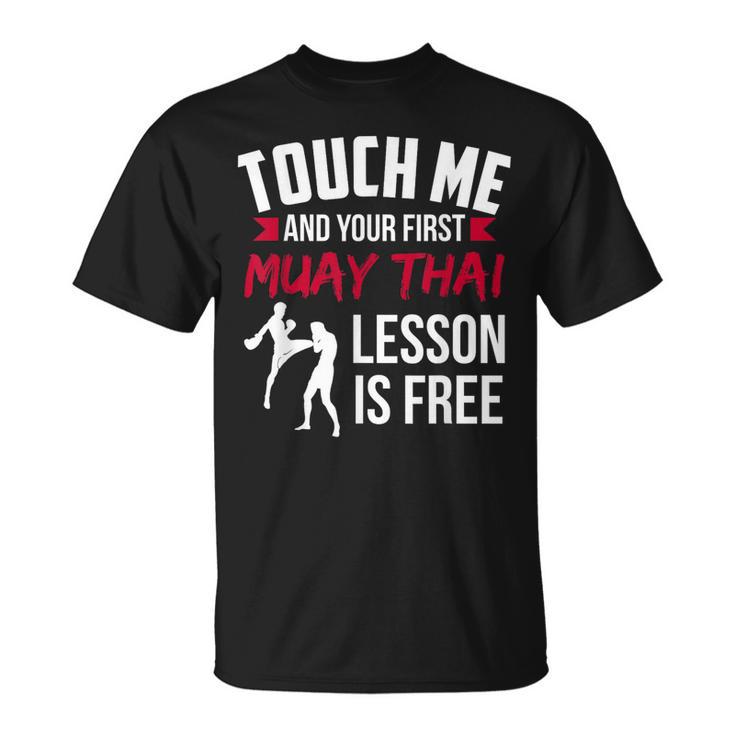 Touch Me And Your First Muay Thai Lesson Is Free T-Shirt