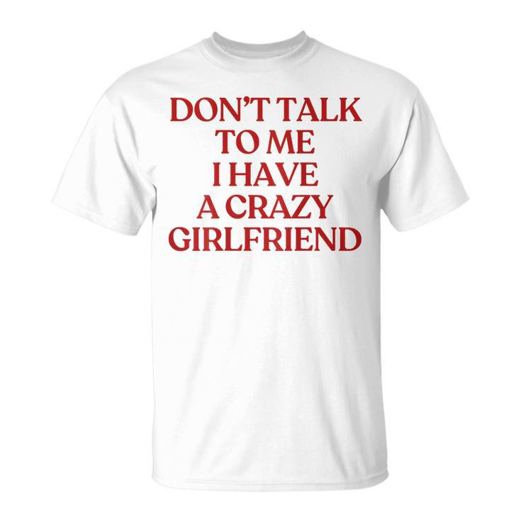 Don't Talk To Me I Have A Crazy Girlfriend On Back Trendy Tシャツ