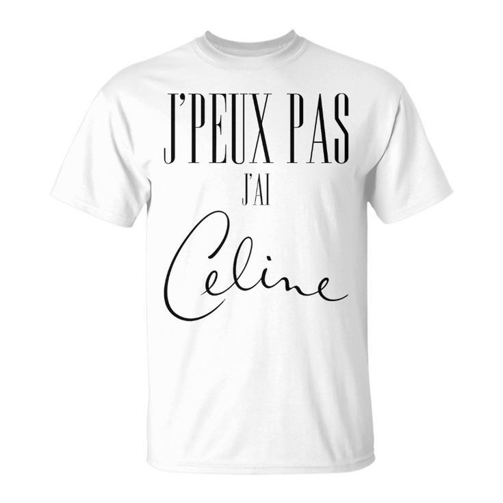 J'peux Pas J'ai Céline Haut De Gamme T-Shirt