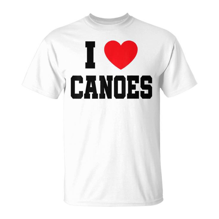 I Love Canoes T-Shirt, trending gift