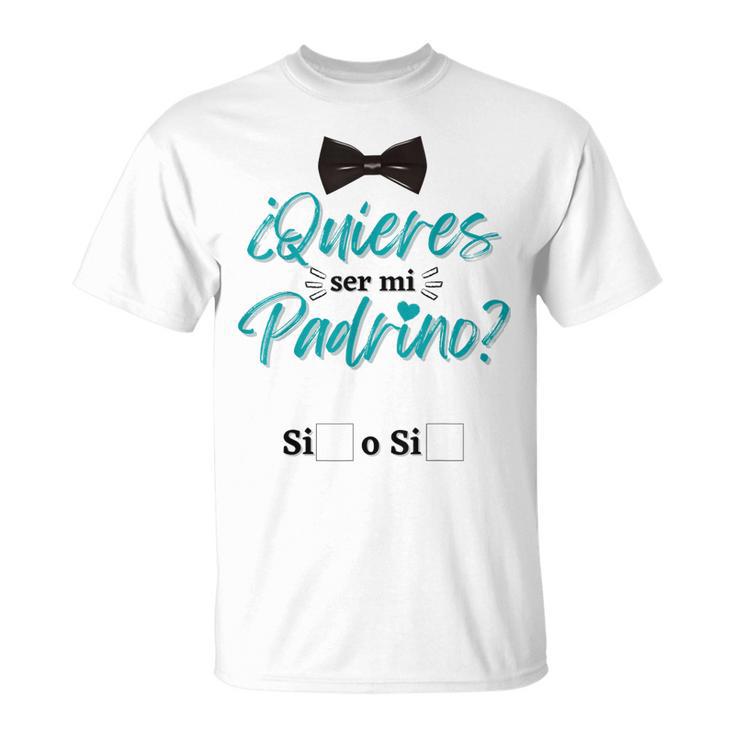Quiereser Mi Padrino Bebe Regalos Para Padrinos Y Madrinas Camiseta unisex