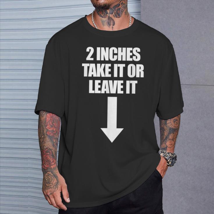 2 Pulgadas Take It Or Leave It Hombre Embarazador Camiseta unisex Regalos para él