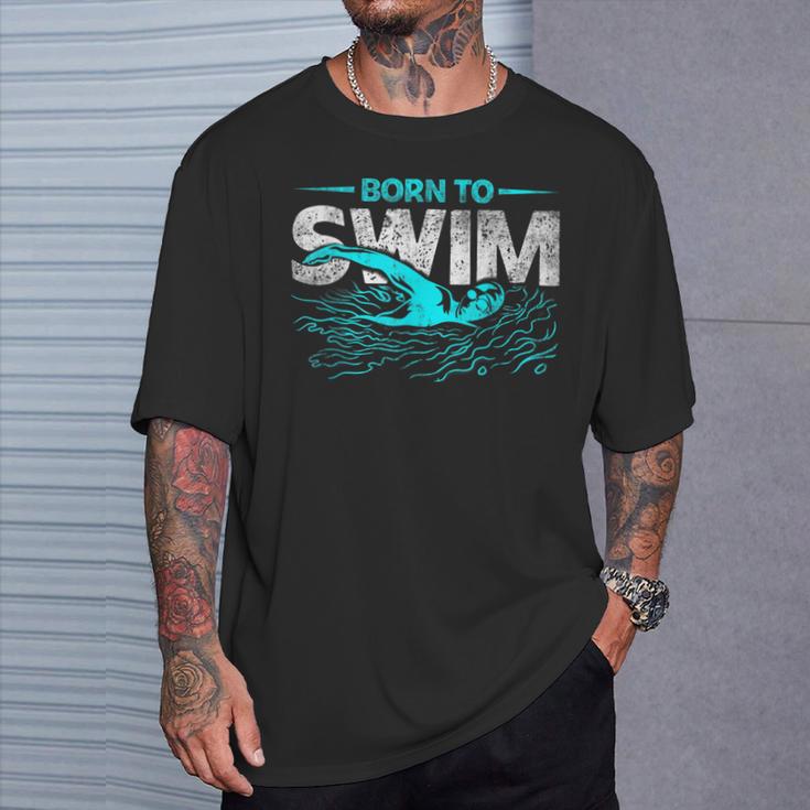 Born To Swim Swimmers For Swimming Athlete T-Shirt Gifts for Him