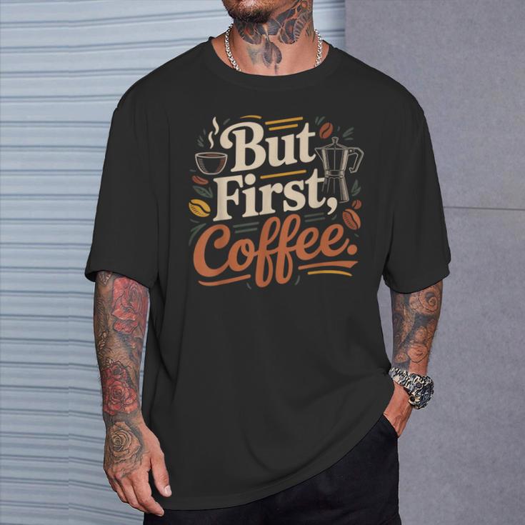 But First Coffeeしかし、最初のコーヒー 面白いコーヒーの引用 モーニングカフェイン愛好家 Tシャツ 彼への贈り物