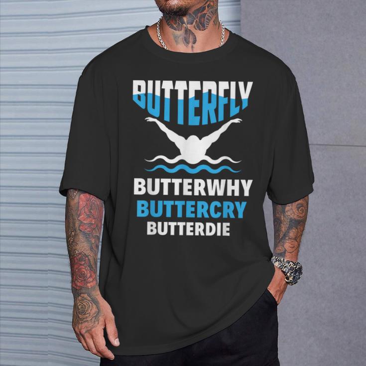 Butterfly Butterwhy Buttercry Swimming Swimmer T-Shirt Gifts for Him Butterfly Butterwhy Buttercry Swimming Swimmer T-Shirt Gifts for Him