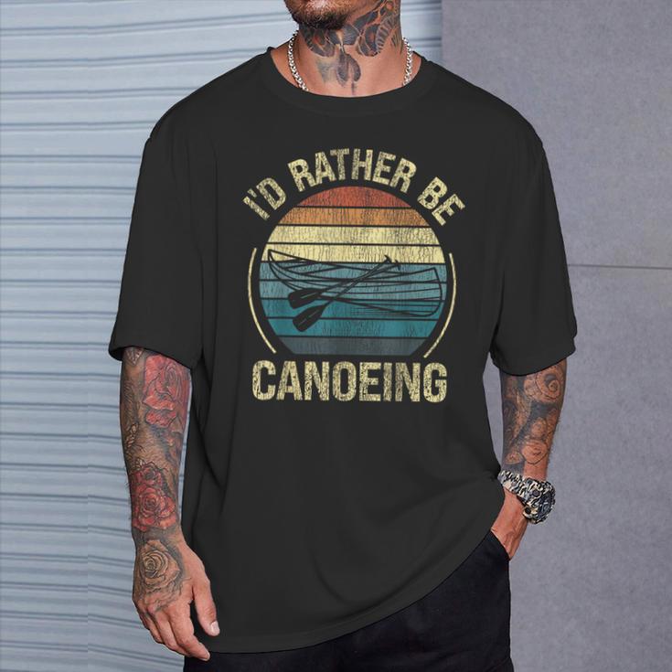 Canoe Canoeing Retro Vintage I'D Rather Be Canoeing T-Shirt Gifts for Him Canoe Canoeing Retro Vintage I'D Rather Be Canoeing T-Shirt Gifts for Him