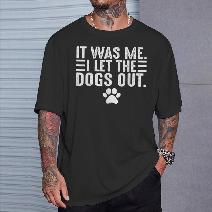 Dog Lover It Was Me I Let The Dogs Out Mom Dad Dog's Paw T-Shirt Gifts for Him