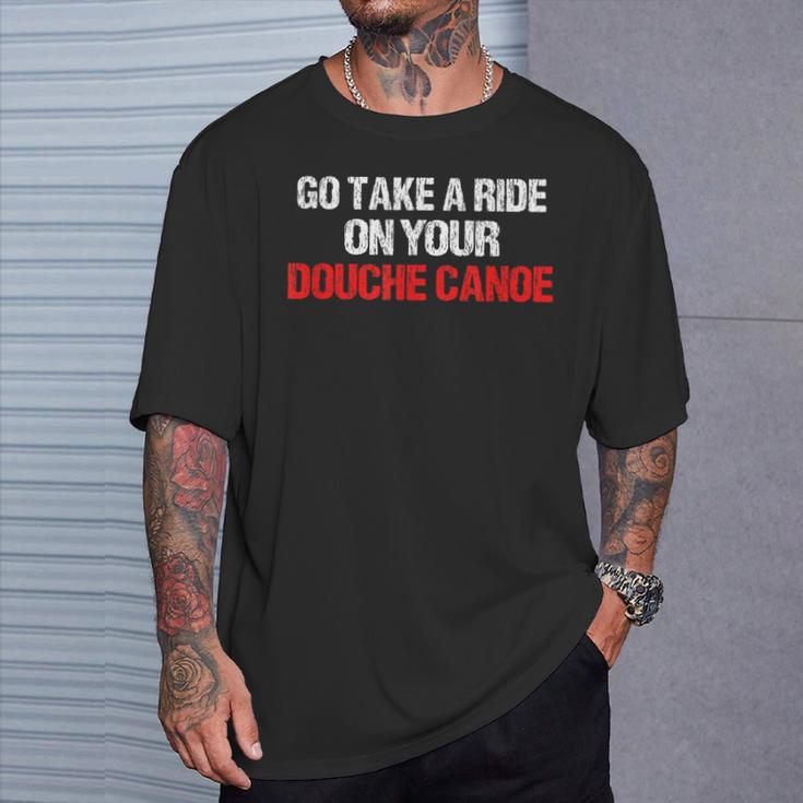 Douche Canoe Vulgar Profanity T-Shirt T-Shirt Gifts for Him Douche Canoe Vulgar Profanity T-Shirt T-Shirt Gifts for Him