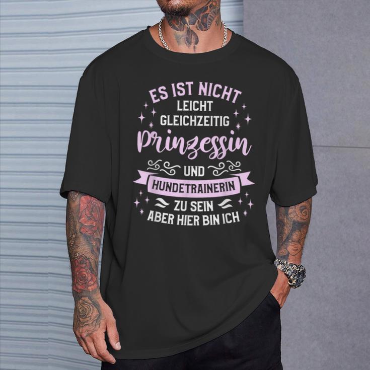 Es Ist Nicht Leicht Gleichzeitig Prinzessin Und Hundetrainer T-Shirt Geschenke für Ihn