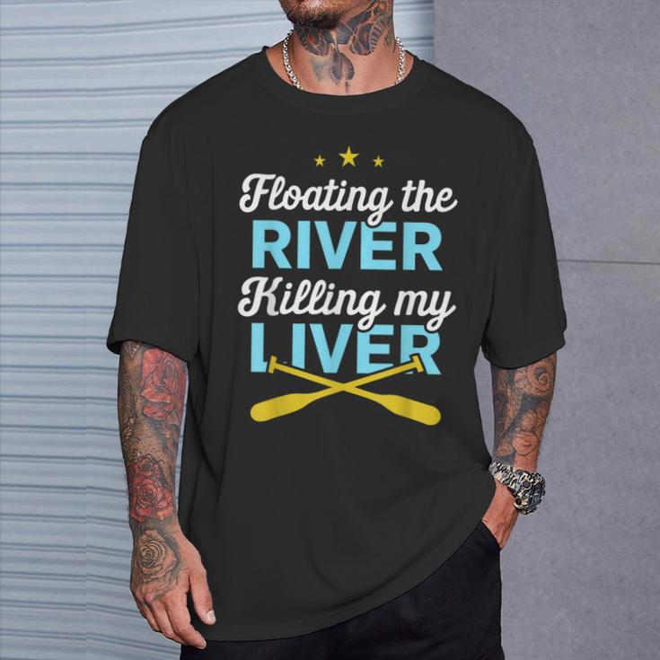 Floating The River Killing My Liver Canoe Kayak Trip T-Shirt Gifts for Him