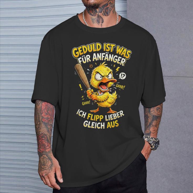 Geduld Ist Was Für Anfänger Ich Flipp Lieber Gleich Aus Ente T-Shirt Geschenke für Ihn