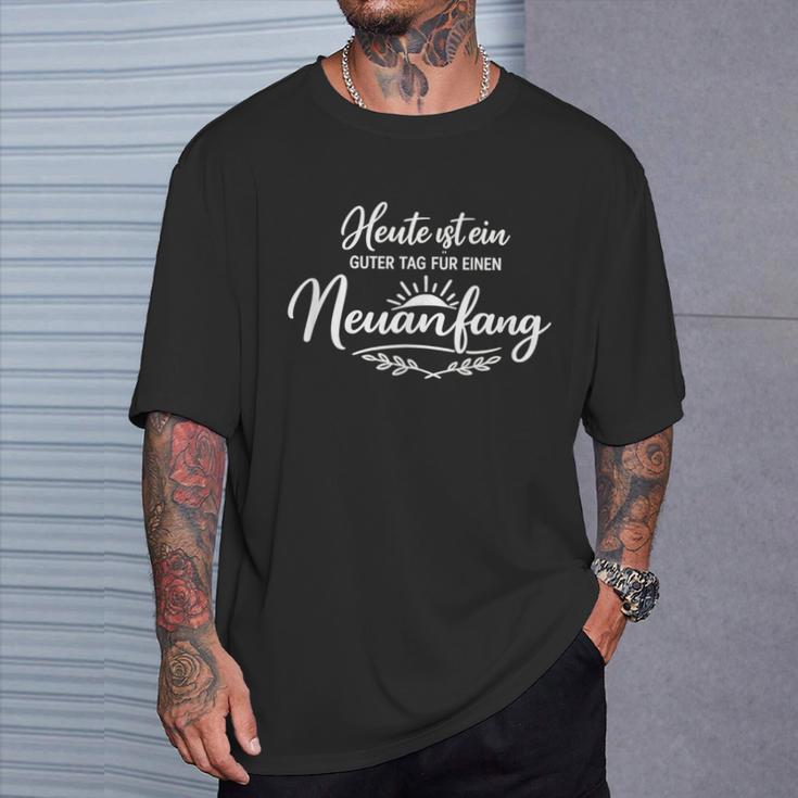 Heute Ist Ein Guter Tag Für Einen Neuanfang Positiverpruch T-Shirt Geschenke für Ihn
