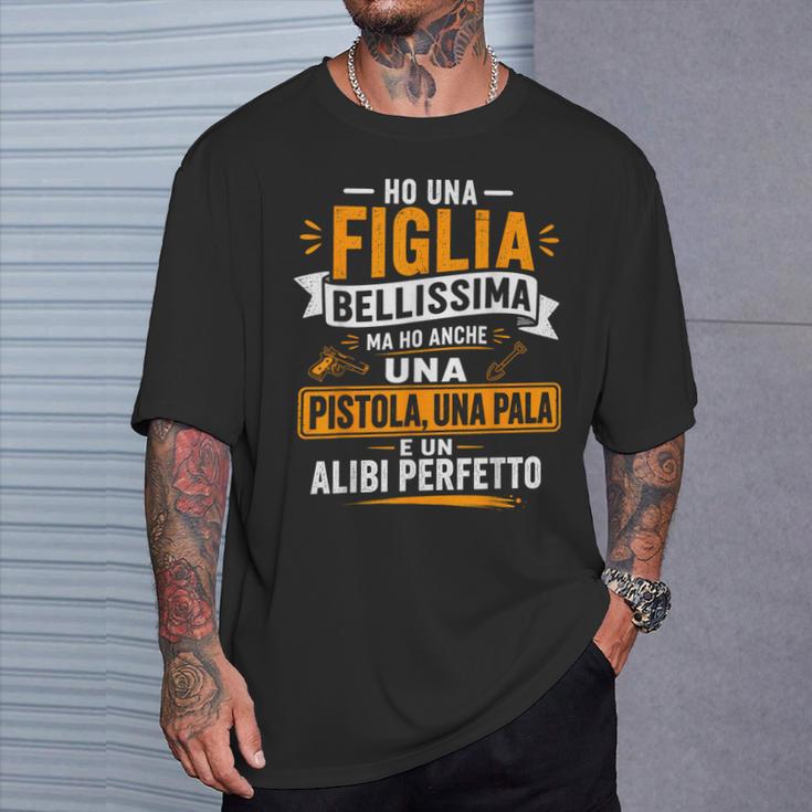 Ho Una Figlia Bellissima E Anche Un Alibi Perfetto Per Papà Maglietta Regalos para él