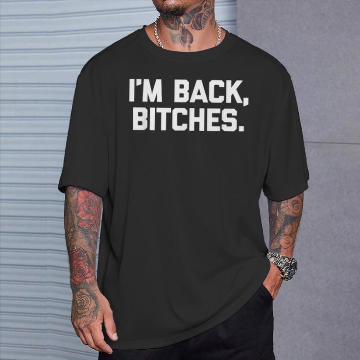 I'm Back Bitches Divertido Dichoarcástico Lindo Y Genial Novedad Camiseta unisex Regalos para él
