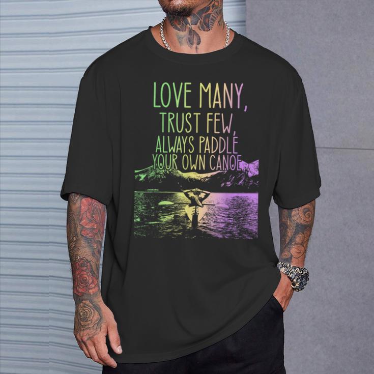 Love Many Trust Few Always Paddle Your Own Canoe Canoes T-Shirt Gifts for Him