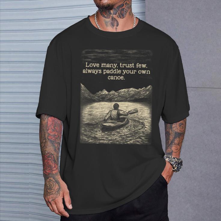 Love Many Trust Few Always Paddle Your Own Canoe Tee T-Shirt Gifts for Him Love Many Trust Few Always Paddle Your Own Canoe Tee T-Shirt Gifts for Him