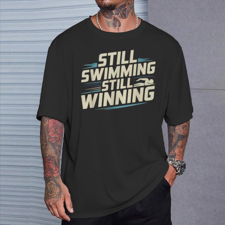 Masters Swimmer Still Swimming Competing Winning Adult T-Shirt Gifts for Him Masters Swimmer Still Swimming Competing Winning Adult T-Shirt Gifts for Him