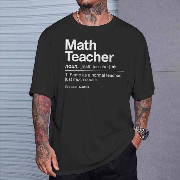 Math Teacher Definition Back To School First Day T-Shirt Gifts for Him