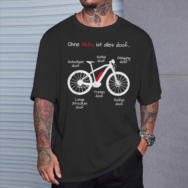 Ohne Akku Ist Alles Doof E-Bike Pedelec Emtb Ebike T-Shirt Geschenke für Ihn