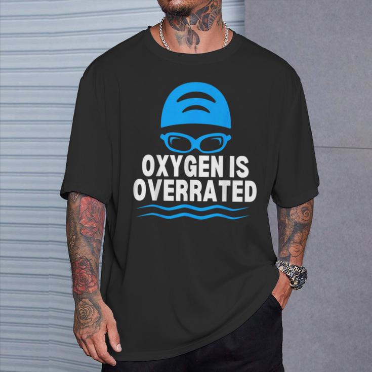 Oxygen Is Overrated Swimming Swim T-Shirt Gifts for Him