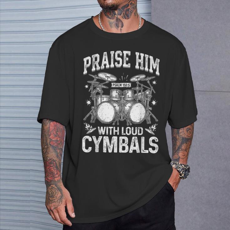 Praise Him With Loud Cymbals Psalm 150-5 Vintage Drum Kit T-Shirt Gifts for Him Praise Him With Loud Cymbals Psalm 150-5 Vintage Drum Kit T-Shirt Gifts for Him