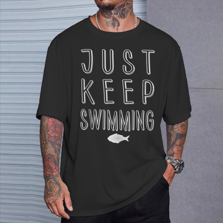 Pretty Fish Just Keep Swimming T-Shirt Gifts for Him