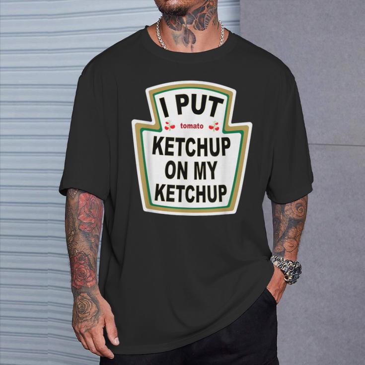 I Put Ketchup On My Ketchup Tomato Ketchupデザイン Tシャツ 彼への贈り物