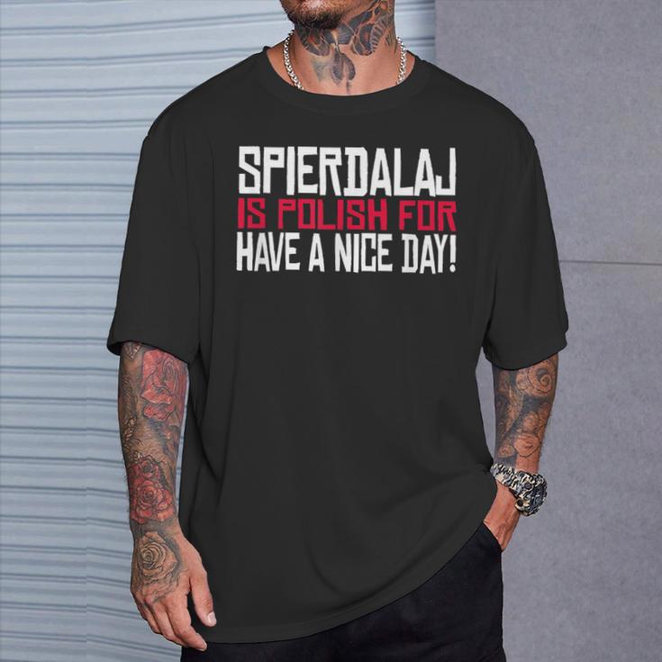 Spierdalaj Is Polish For Have A Nice Day Lustig Polen Polska T-Shirt Geschenke für Ihn