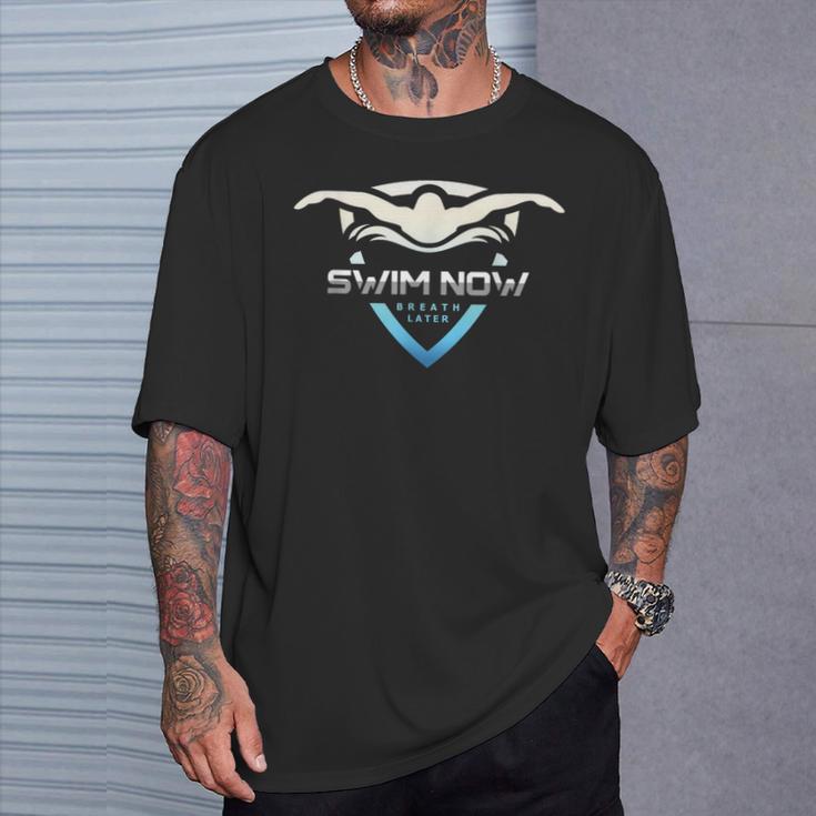 Swim Now Breath Later Swimmer Swimming Indoor Pool Athlete T-Shirt Gifts for Him Swim Now Breath Later Swimmer Swimming Indoor Pool Athlete T-Shirt Gifts for Him