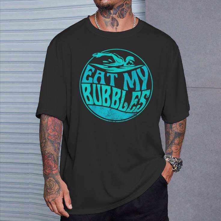 Swimming Quote For Swimmers Swim Team Eat My Bubbles T-Shirt Gifts for Him