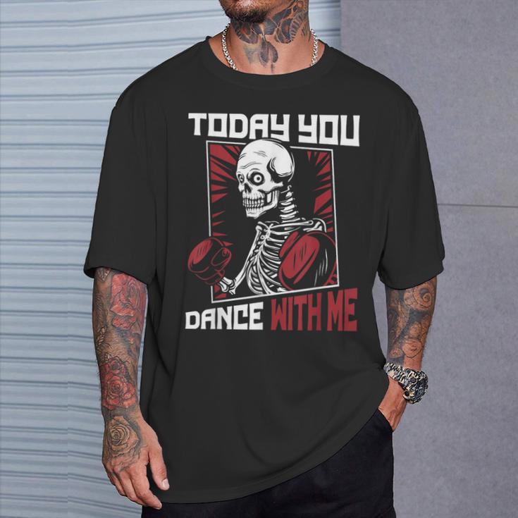 Today You Dance With Me Professional Boxer Muay Thai Boxing T-Shirt Gifts for Him Today You Dance With Me Professional Boxer Muay Thai Boxing T-Shirt Gifts for Him