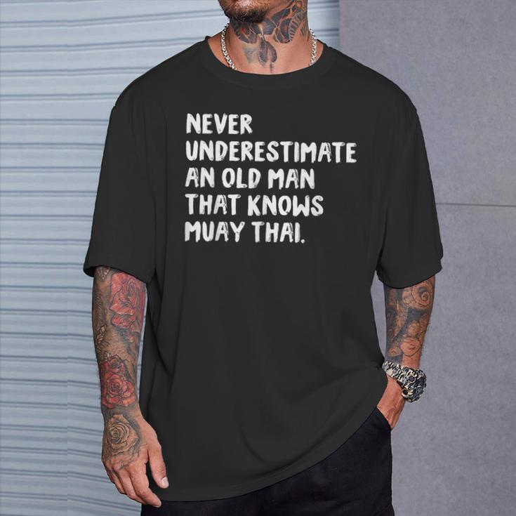 Never Underestimate An Old Man That Knows Muay Thai T-Shirt Gifts for Him Never Underestimate An Old Man That Knows Muay Thai T-Shirt Gifts for Him