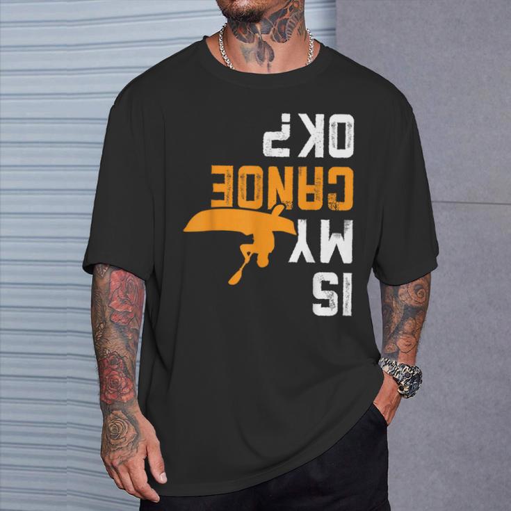 Upside Down Is My Canoe OK Stuff For Canoer T-Shirt Gifts for Him Upside Down Is My Canoe OK Stuff For Canoer T-Shirt Gifts for Him