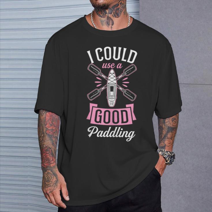 I Could Use A Good Paddling River Lake Canoe Kayak T-Shirt Gifts for Him