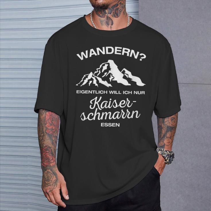 Wandern Eigentlich Will Ich Nur Kaiserschmarrn Essenpruch T-Shirt Geschenke für Ihn