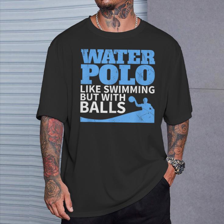 Water Polo Like Swimming But With Balls T-Shirt T-Shirt Gifts for Him Water Polo Like Swimming But With Balls T-Shirt T-Shirt Gifts for Him